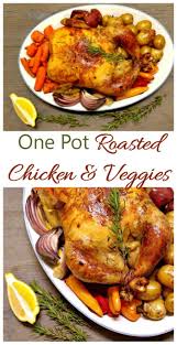 One Pot Roasted Chicken And Vegetables Easy One Pan Roast Chicken Recipe Cooking Recipes Healthy Chicken And Vegetables Chicken Recipes