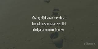 Thread starter daftar 18 oct 2014 post 89 Kata Kata Bijaksana Yang Mengandung Makna Mendalam