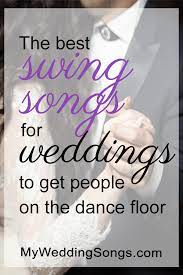 50 Best Swing Songs For Your Wedding My Wedding Songs First Dance Wedding Songs Swing Song Wedding Dance Songs