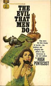 So let it be with caesar. The Evil That Men Do By Hugh Pentecost