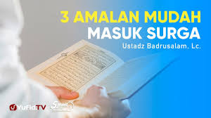 Share/bagikan video ini ke teman2mu!! 3 Amalan Agar Mudah Masuk Surga Ustadz Badrusalam Lc 5 Menit Yang Menginspirasi Youtube