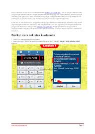 Kode dial *123*100*1# caranya simpel saja, pelanggan cukup dial ke *123*100*1# dari hp. Cara Cek Sisa Kuota Axis