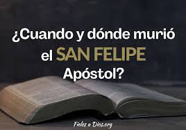 (0.09 mi) hotel san felipe el real. Cuando Y Donde Murio El San Felipe Apostol Fieles A Dios