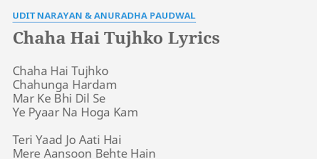 Chordify is your #1 platform for chords. Chaha Hai Tujhko Lyrics By Udit Narayan Anuradha Paudwal Chaha Hai Tujhko Chahunga