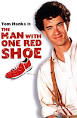 Tom Hanks appears in Big and The Man with One Red Shoe.