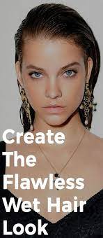 10 Steps To Make The Wet Hair Look To Get You Red Carpet Ready Wet Look Hair Wet Hair Hair Looks