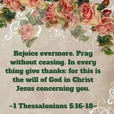16) rejoice always, 17) pray without ceasing, 18) give thanks in all circumstances; Pin On Bible Scriptures