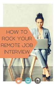 7 Tips To Rock Your Remote Job Interview Job Interview Job Interview Tips Online Interview