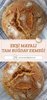 eksi mayali tam bugday ekmegi tarifi tarif defteri yemek tarifi gida ekmekler yemek