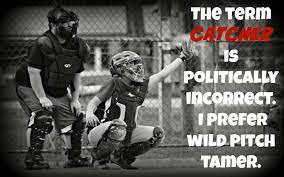  Catcher Quotes Catcherslife Baseball Softball Memes Baseball Photos Wild Pitch