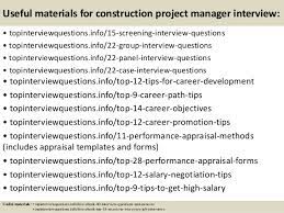 It's a good idea to wear clothes that you don't mind messing up. Top 10 Construction Project Manager Interview Questions And Answers