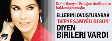 Defne samyeli hakkında çıkan iddiaları açıkladı. Defne Samyeli Erdogan Dedikodusu Hakkinda Konustu