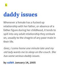 Daddy issues can be set off from lack of appropriate male love and attention growing up. Urban Dictionary On Twitter Nextmrshemmings Daddy Issues Whenever A Female Has A Fucked Up Relation Http T Co L1myleo2tf Http T Co M4sxzktaf3