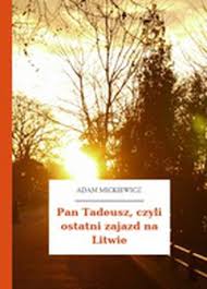 Adam Mickiewicz Pan Tadeusz Czyli Ostatni Zajazd Na Litwie Wolne Lektury