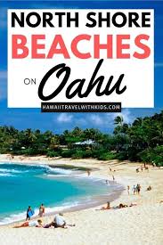 The Best 7 North Shore Oahu Beaches Hawaii Travel With Kids In 2020 North Shore Oahu Beaches Hawaii Travel Oahu Beaches