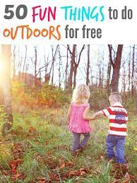 50 Free Outdoor Activities For Kids Outdoor Activities For Kids Outdoor Games For Kids Activities