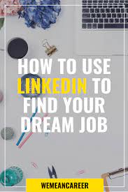How To Use Linkedin To Find Your Dream Job Linkedin Tips Linkedin Job Search Job