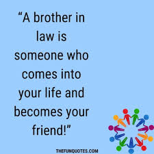 And if you're looking for more humor, make sure to visit our resource on sibling quotes. 50 Best Brother In Law Quotes And Sayings Funny Brother In Law Quotes Happy Birthday Brother In Law Wishes Thefunquotes
