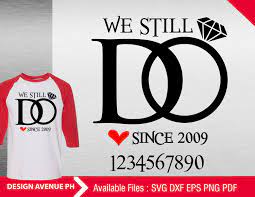 Download Wedding Anniversary Svg We Still Do Since 2009 Anniversary Couple Svg Shirts Svg Dxf Eps Cricut Shilhouette Cu In 2021 Svg Shirts Valentines Clip Silhouette Photos