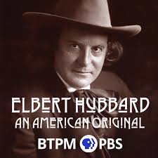 Elbert Hubbard: An American Original