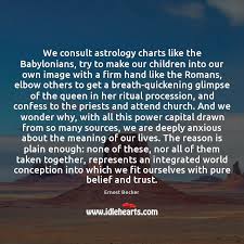 We Consult Astrology Charts Like The Babylonians Try To