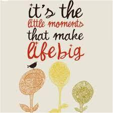 Enjoy The Little Moments Quotes Quotesgram