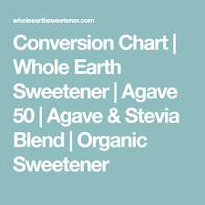 Conversion Chart Whole Earth Sweetener Agave 50 Agave