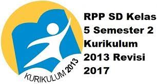 Rpp k13 pjok semua kelas sd dengan tema pembelajaran lengkap semester 1 dan 2 merupakan perangkat administrasi guru yang harus di susun menurut permendikbud nomor 65 tahun 2013 tentang standar proses, rencana pelaksanaan pembelajaran kurikulum 2013 adalah perencanaan. Rpp Sd Kelas 5 Semester 2 Kurikulum 2013 Revisi 2017 Terlengkap Informasi Pendidikan