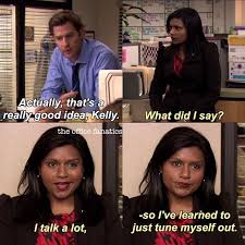 I Think We All Are A Little More Like Kelly Than We Should Be Bryson Office Quotes Office Memes Office Humor