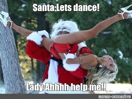 Looking for lets dance stickers? Meme Santa Lets Dance Lady Ahhhh Help Me All Templates Meme Arsenal Com