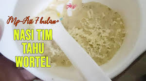 Memasuki usia 6 bulan, bayi sudah siap diberikan makanan pendamping asi atau mpasi. Resep Makanan Bayi 7 Bulan Nasi Tim Tahu Wortel Youtube