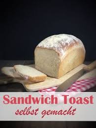 Sandwich Oder Toastbrot Selbst Gemacht Brot Selber Backen Rezept Lebensmittel Essen Brot Backen Rezept