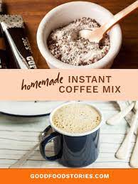 Homemade Instant Coffee Mix Good Food Stories Recipe Instant Coffee Recipes Coffee Mix Coffee Recipes