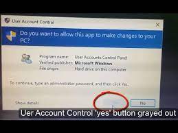 1 dapatkan windows 10 pada komputer anda. Yes Button Grayed Out In User Account Control Windows 10 Fix How To Youtube