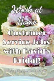 David S Bridal Work At Home Customer Service Jobs Work At Home Mom Revolution Customer Service Jobs Working From Home Work For Hire