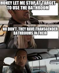 Meme Creator Funny Honey Let Me Stop At Target To Use The Bathroom No Don T They Have Transgender Meme Generator At Memecreator Org