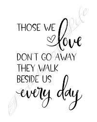 Inspirational Quote Those We Love Don T Go Away They Etsy Short Memorial Quotes Short Inspirational Quotes In Loving Memory Quotes