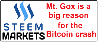 Submitted 2 years ago by bitradr. Mt Gox The Reason For The Bitcoin Crash Steemit
