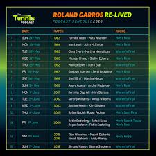 Get the schedule for all roland garros 2020 matches, day by day. Roland Garros Re Lived Schedule The Tennis Podcast