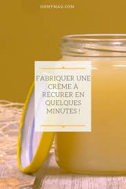 La Recette 100 Naturelle Et Efficace Pour Fabriquer Une Creme A Recurer En Quelques Minutes Creme Produit Menager Bocaux En Verre