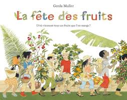 The gerda muller seasons gift collection: La Fete Des Fruits D Ou Viennent Tous Ces De Gerda Muller Poche Livre Decitre