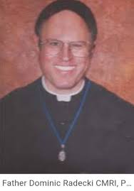 By Rev. Fr. Dominic Radecki, CMRI...