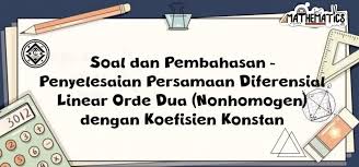 Rumus turunan diferensial matematika from rumushitung.com. Soal Dan Pembahasan Persamaan Diferensial Linear Orde Dua Nonhomogen Dengan Koefisien Konstan Mathcyber1997