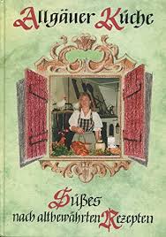 We did not find results for: Allgauer Kuche Susses Nach Altbewahrten Rezepten Brinz Rita Amazon De Bucher