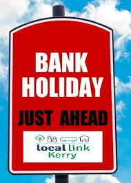 National holidays (as defined in act no. June Bank Holiday Schedule Local Link Kerry