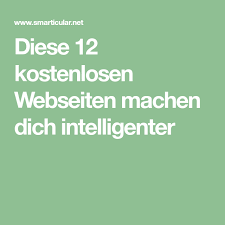 Diese 12 Kostenlosen Webseiten Machen Dich Intelligenter Gute Webseiten Webseite Lernen