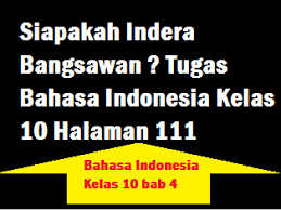 Siapakah Indera Bangsawan Tugas Bahasa Indonesia Kelas 10 Halaman 111 Operator Sekolah
