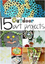 15 Outdoor Art Projects For Kids Kids Art Projects Outdoor Art Garden Art Projects
