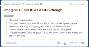 Imagine Glados As Your Gps Video Games Funny Portal Game Funny Games