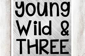 Maybe you would like to learn more about one of these? Young Wild Three Svg Dxf Eps File By Southern Fried Graphics Thehungryjpeg Com